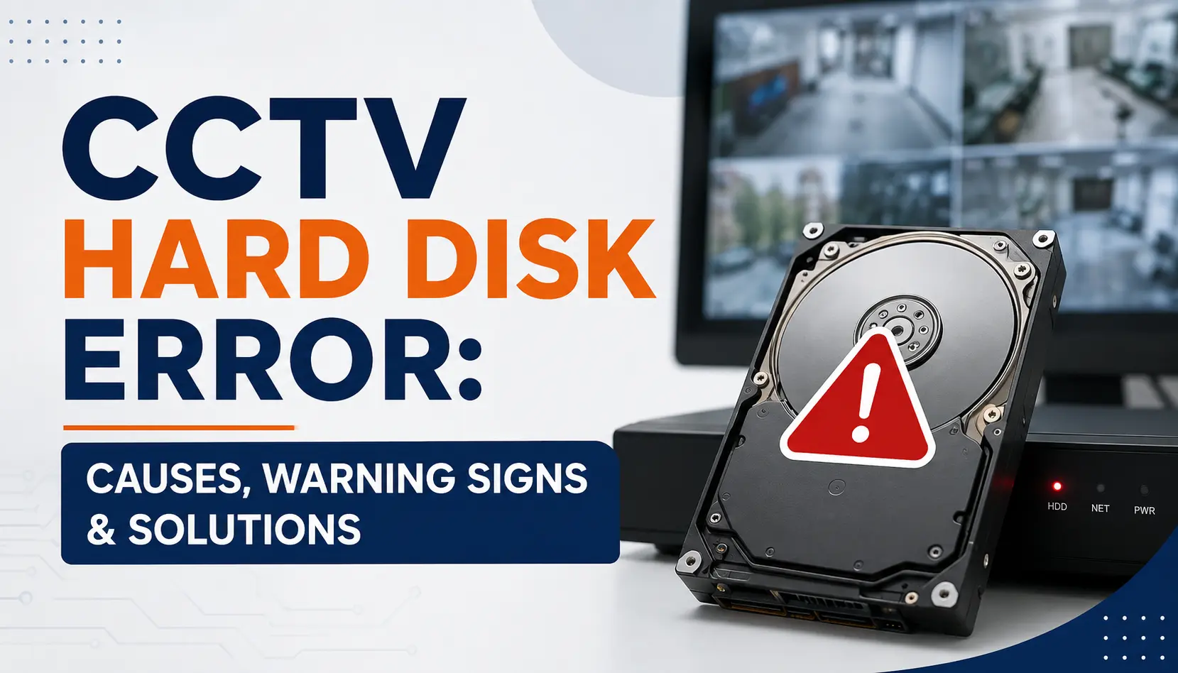 CCTV Hard Disk Error: Causes, Warning Signs & Solutions