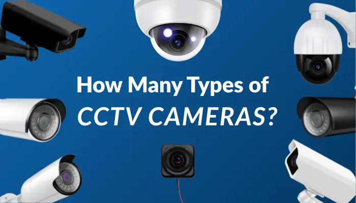 How Many Types of CCTV Cameras? Complete Guide (2026)
