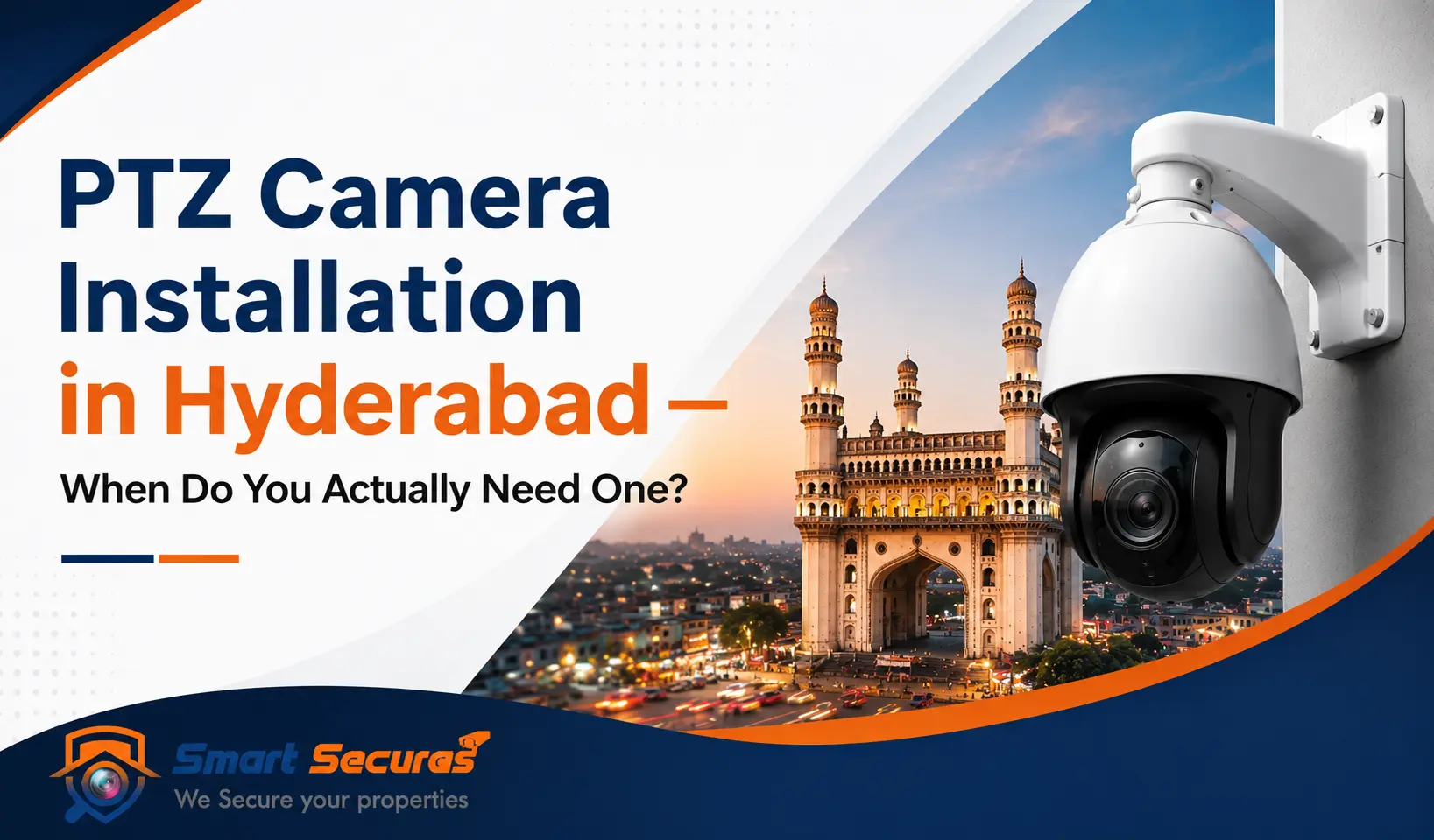 PTZ Camera Installation in Hyderabad — When Do You Actually Need One?