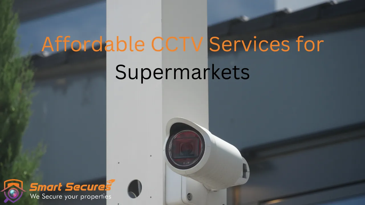 Affordable CCTV Services for Supermarkets