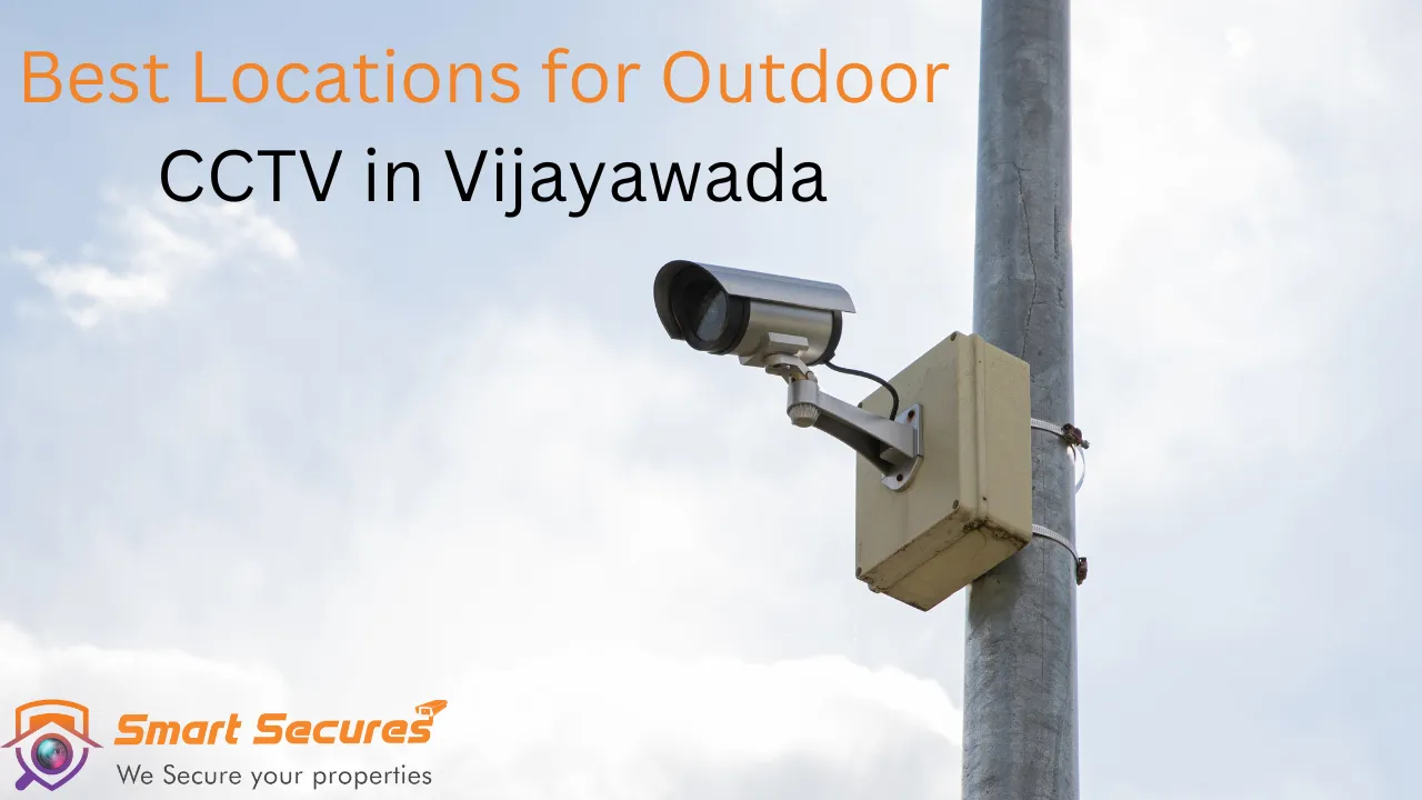 Best Locations for Outdoor CCTV in Vijayawada: Top Picks