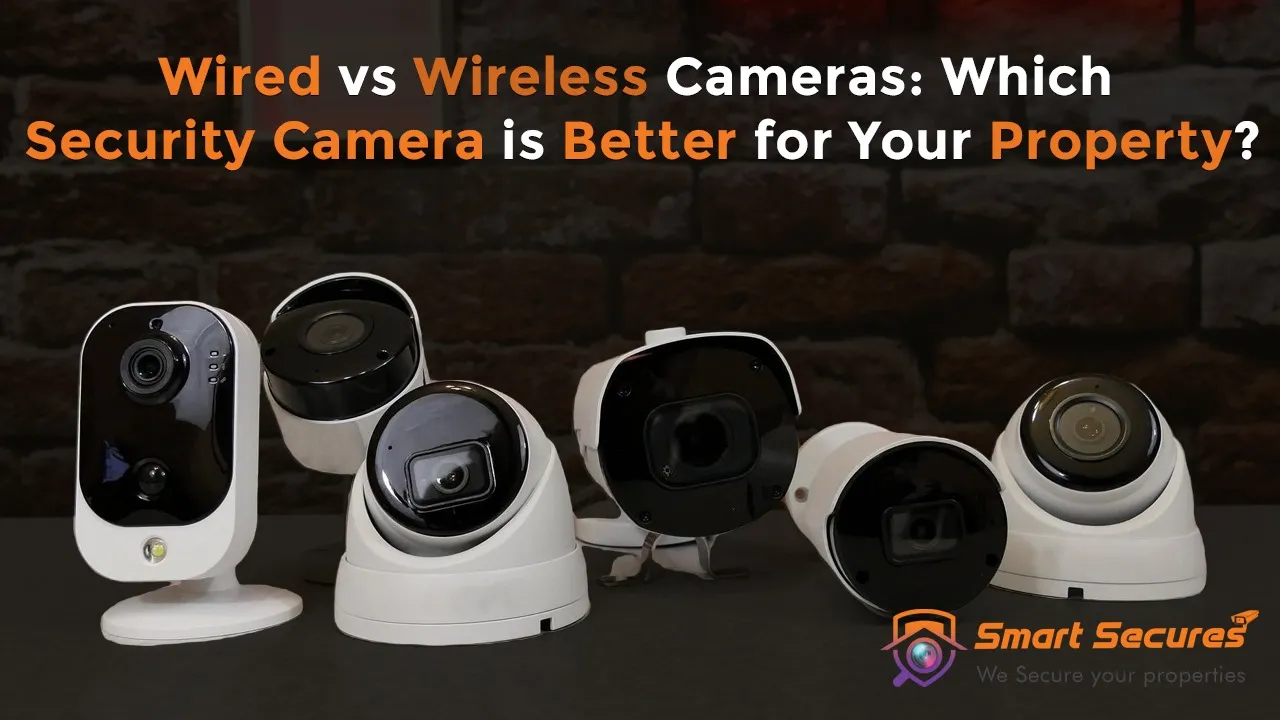 Wired vs Wireless Cameras: Which Security Camera is Better for Your Property?