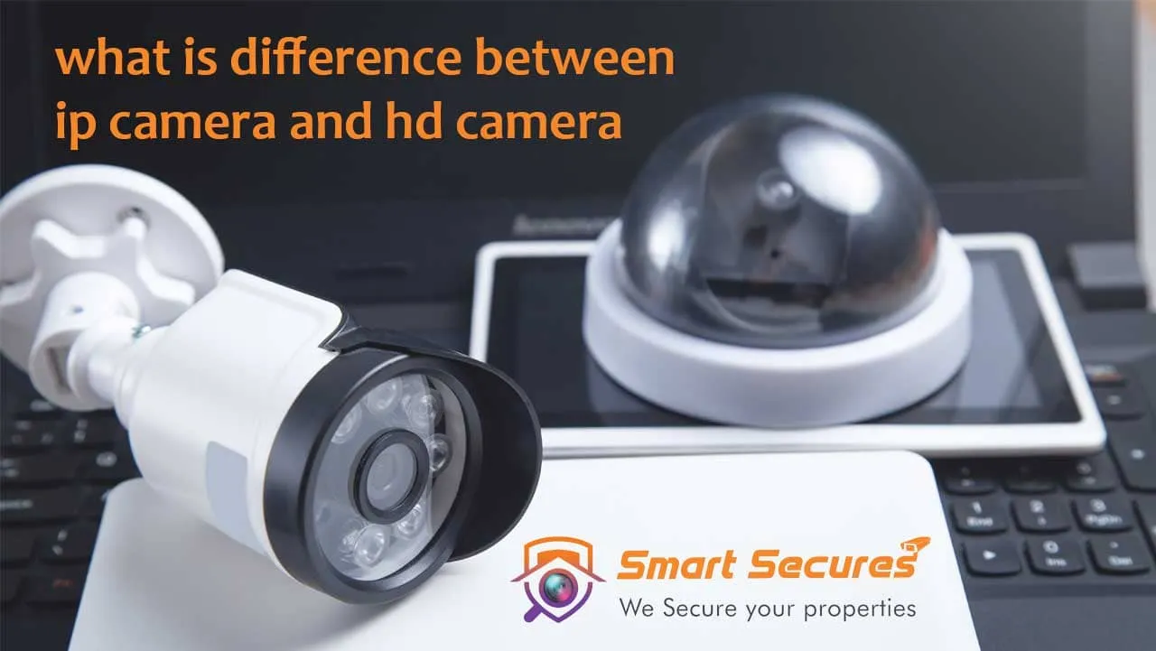 Understanding the Key difference between ip camera and hd camera