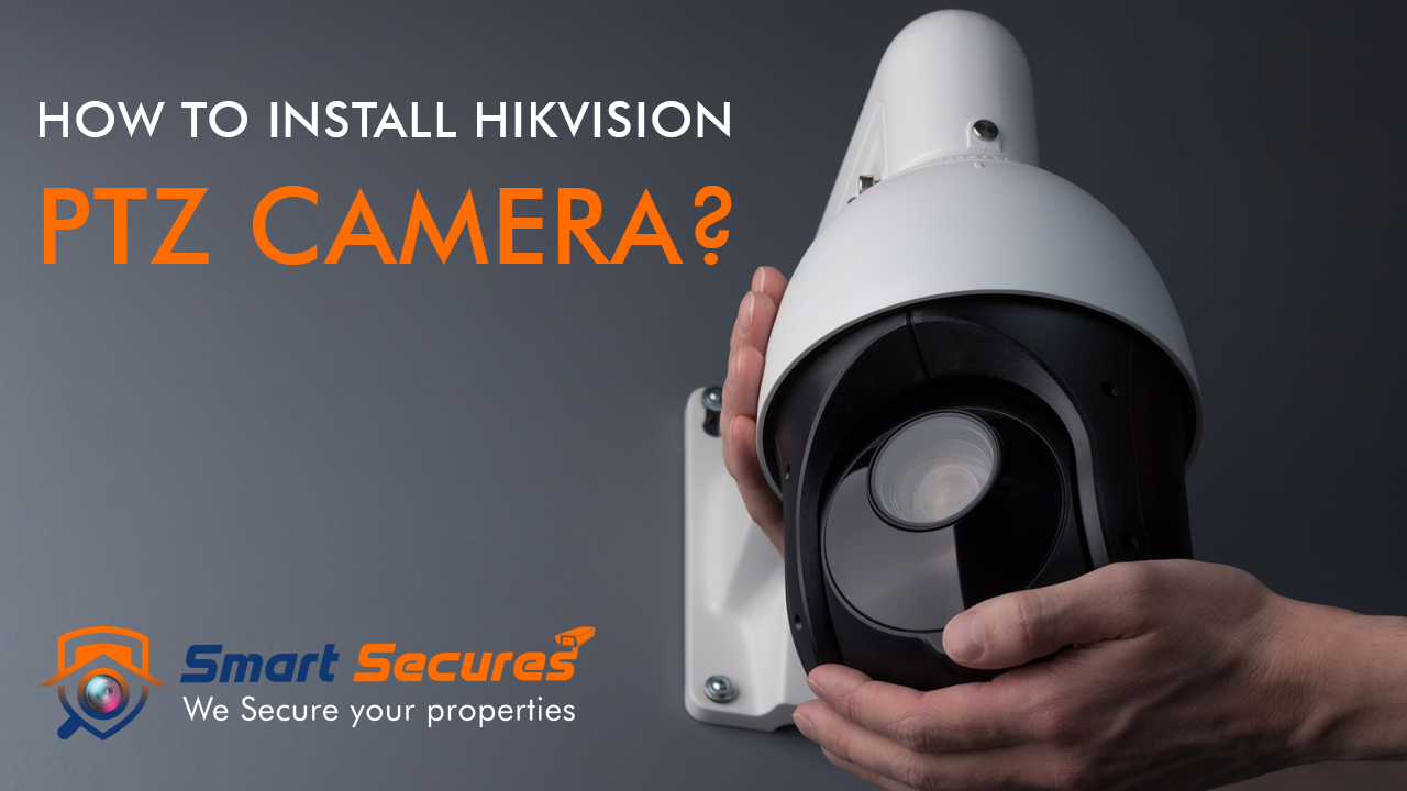 How to Install Hikvision PTZ Camera: A Complete Guide
